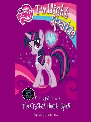 cover image of Twilight Sparkle and the Crystal Heart Spell